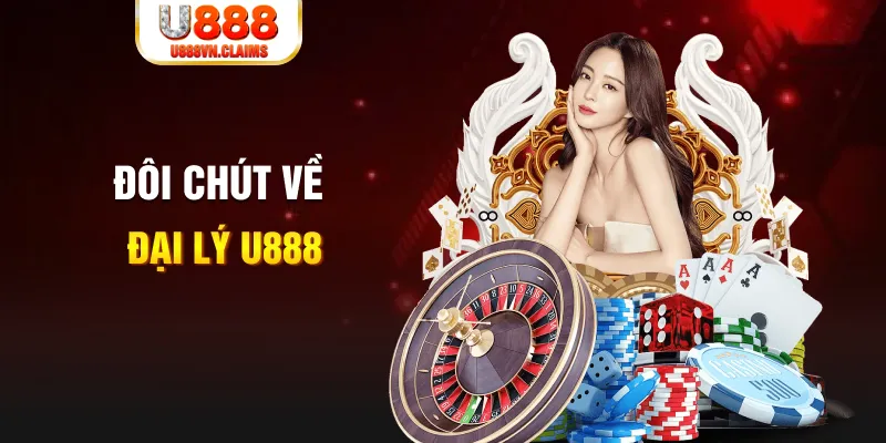 Đôi chút về đại lý U888