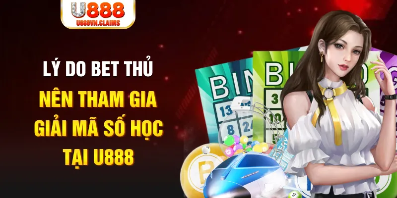 Lý do bet thủ nên tham gia giải mã số học tại U888