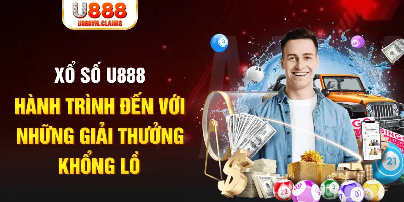 Xổ Số U888 – Hành Trình Đến Với Những Giải Thưởng Khổng Lồ