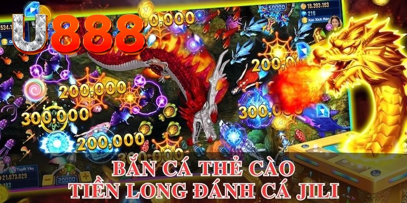 Bắn cá thẻ cào Tiền Long Đánh Cá siêu chất tại JILI