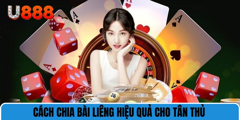Cách chia bài liêng hiệu quả cho tân thủ