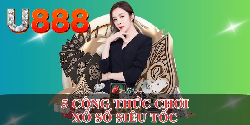 5 công thức chơi xổ số siêu tốc chuẩn nhất