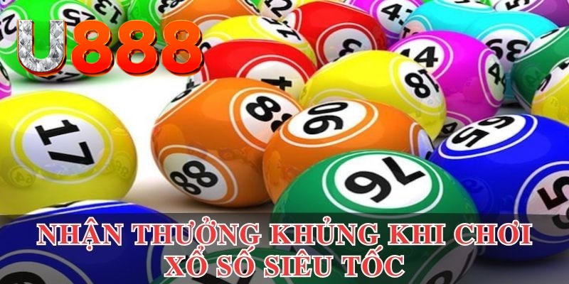 Nhận thưởng cực khủng khi chơi xổ số siêu tốc